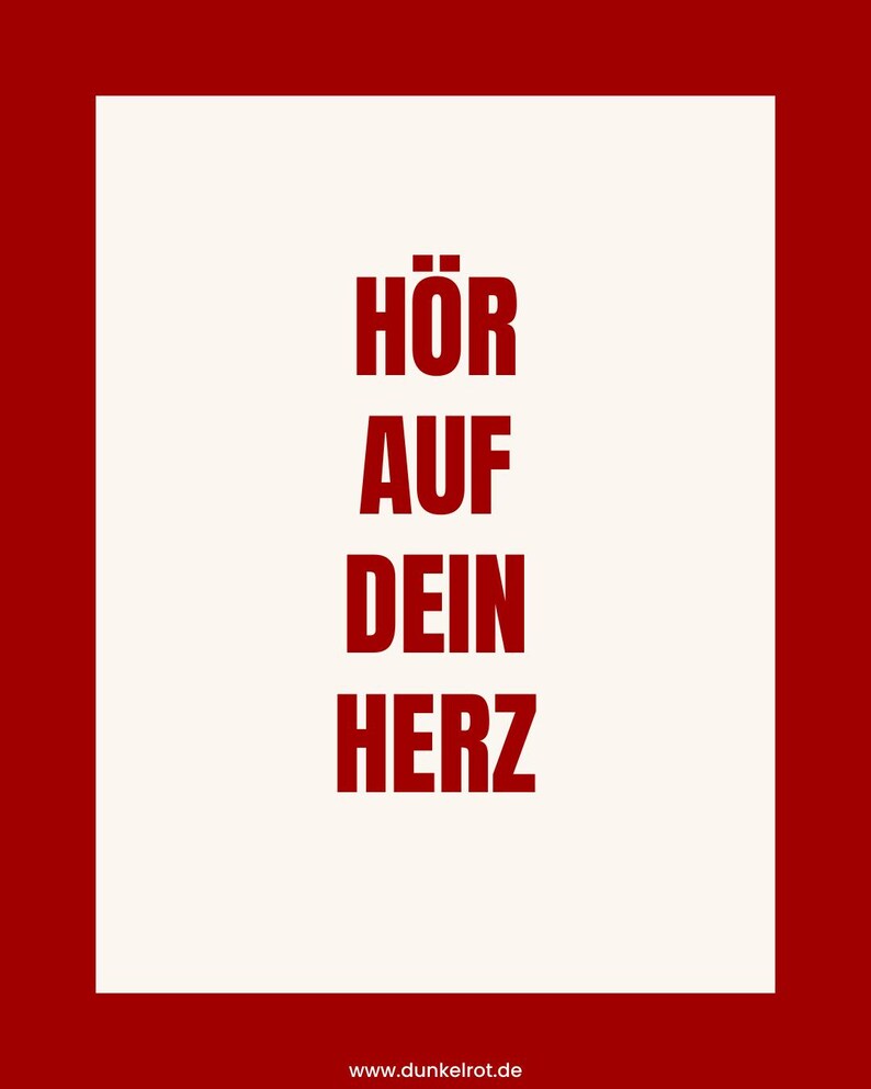 May include: A rectangular poster with a thick dark red border and a white center. The text H&Ouml;R AUF DEIN HERZ is printed in bold dark red capital letters in the center. The website address www.dunkelrot.de is printed in small white text at the bottom.