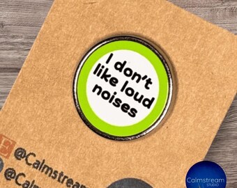 Personal Space Badge – “I Don’t Like Loud Noises” – Calmstream Design – 25mm Stainless Steel