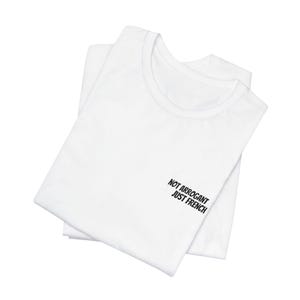 Not Arrogant Just French T-Shirt, Embroidered Parisian Style Daily Wear Tee image 1