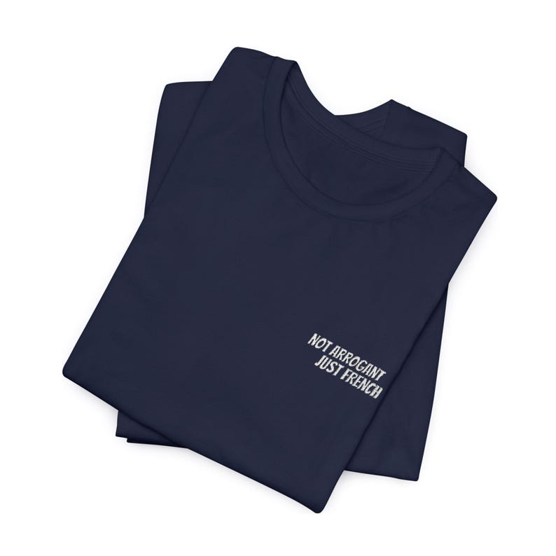 Not Arrogant Just French T-Shirt, Embroidered Parisian Style Daily Wear Tee Navy