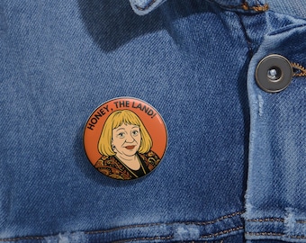 Honey, The Land! Button | Sylvia Browne Quote Pin | Psychic Medium