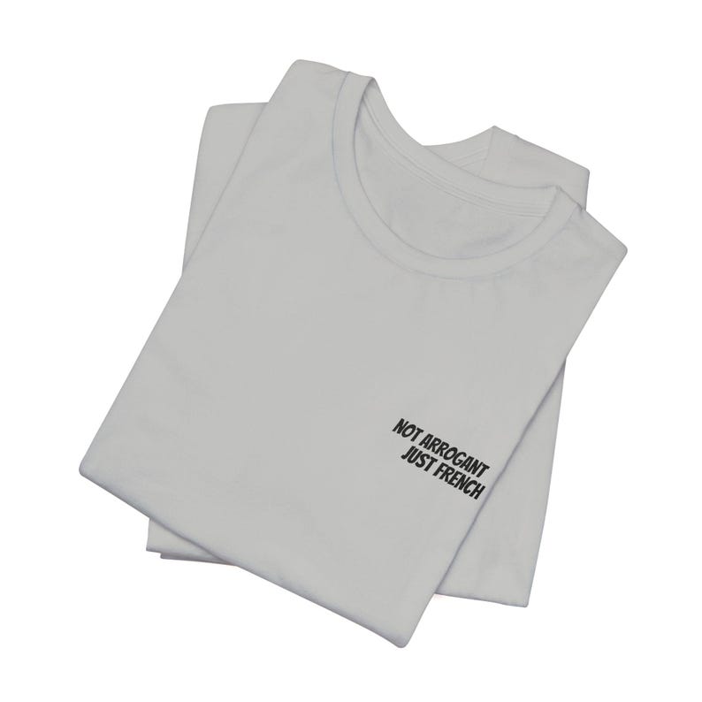 Not Arrogant Just French T-Shirt, Embroidered Parisian Style Daily Wear Tee Athletic Heather