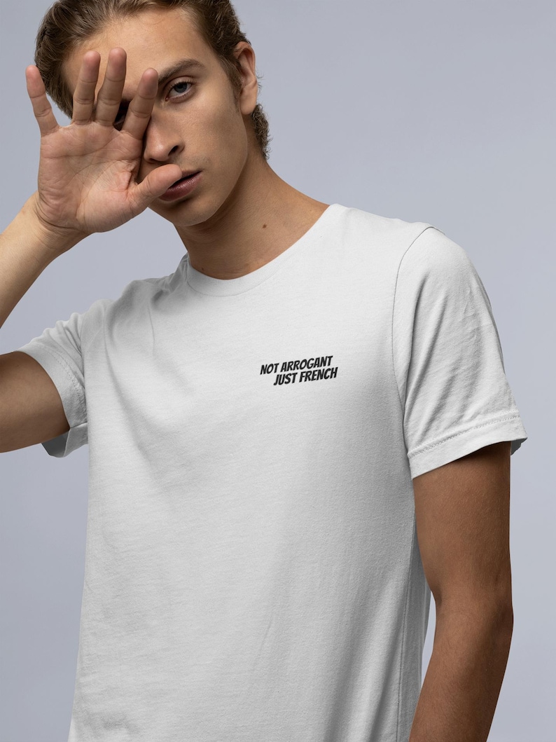 Not Arrogant Just French T-Shirt, Embroidered Parisian Style Daily Wear Tee image 7