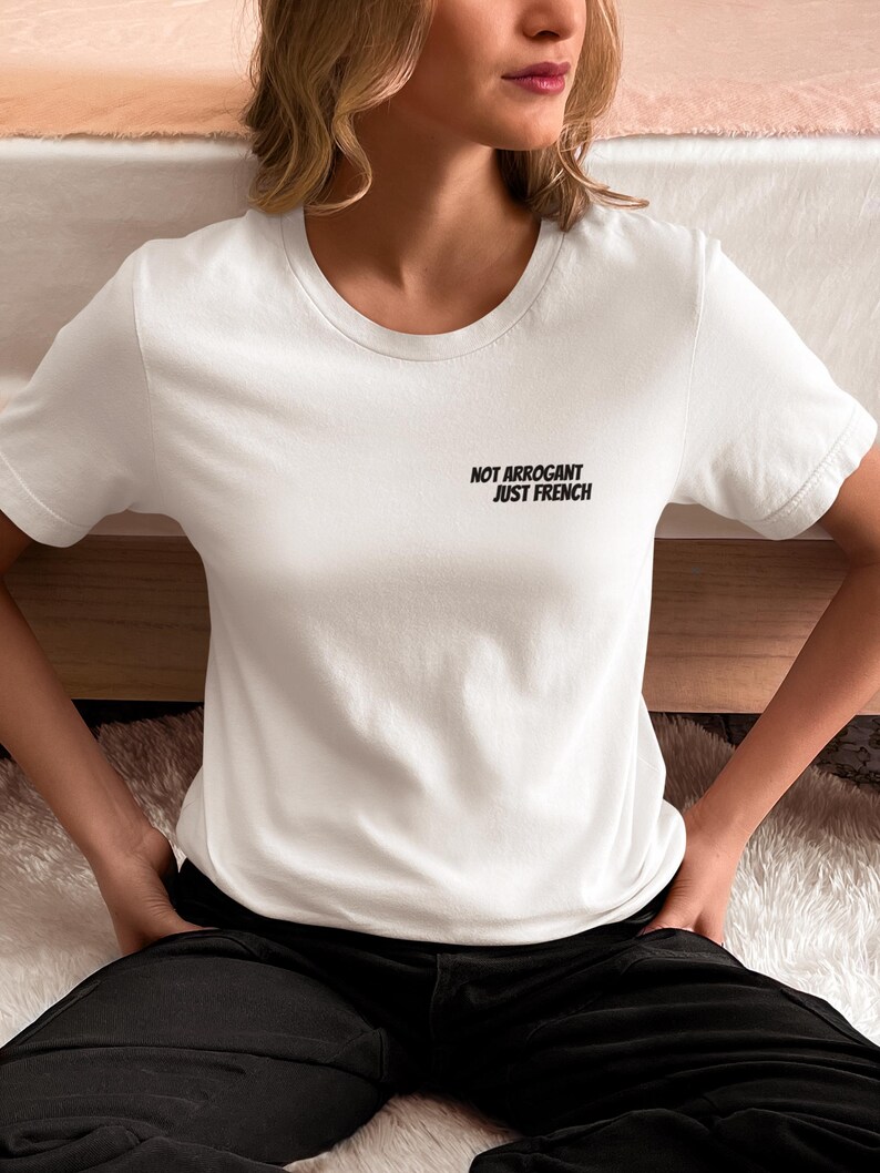 Not Arrogant Just French T-Shirt, Embroidered Parisian Style Daily Wear Tee White