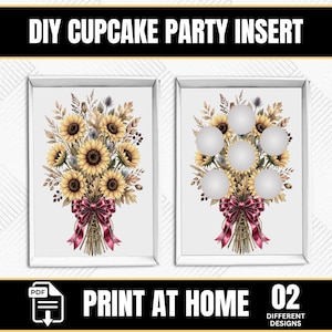 May include: Two framed prints featuring sunflower bouquets with a burgundy ribbon. One print has six white circles. The text at the top says "DIY CUPCAKE PARTY INSERT". The bottom text says "PRINT AT HOME" and "02 DIFFERENT DESIGNS".