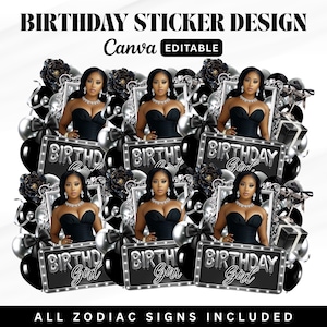 May include: A digital design featuring multiple images of a woman in a black dress, surrounded by black and silver balloons, bows, and gifts. The design includes the text "BIRTHDAY STICKER DESIGN" and "BIRTHDAY Girl" on illuminated signs. The words "Canva EDITABLE" and "ALL ZODIAC SIGNS INCLUDED" are also present.