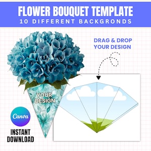 May include: A digital template for a flower bouquet design. The image features a bouquet of blue flowers in a cone-shaped holder with the text "YOUR DESIGN." The Canva logo and "INSTANT DOWNLOAD" are also visible. The text "FLOWER BOUQUET TEMPLATE" is at the top.