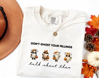 Comfort Colors® Halloween "Don't Ghost Your Feelings" Shirt, Spooky Therapy Tee, Mental Health Awareness T-Shirt, Fall Sweatshirt