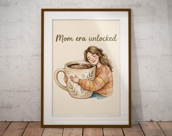 Mom Era Unlocked Print, Mothers Day Wall Art, Coffee Mom Poster, Printable Decor, Digital File
