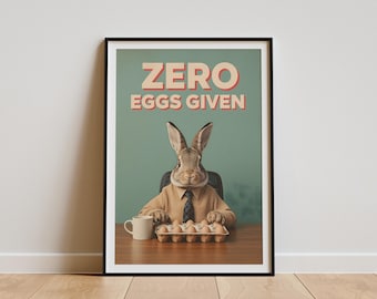 Easter Printable, Funny Bunny Wall Art, Zero Eggs Given Poster, Sarcastic Spring Decor, Rabbit Office Print
