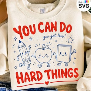 You Can Do Hard Things PNG SVG teacher shirt design featuring cute school doodles with pencil, apple and book characters. Motivational teacher sublimation file for classroom encouragement, back to school Cricut and Silhouette projects.
