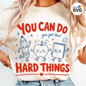Motivational Teacher PNG SVG with You Can Do Hard Things quote, cute classroom doodles, pencil, apple and book illustration. Teacher shirt design for back to school, sublimation printing, Cricut, Silhouette and digital download.