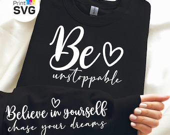 Be Unstoppable SVG PNG, Believe in Yourself Sleeve Design, Positive Daily Affirmations, Self Love Svg, Motivational Inspirational Svg
