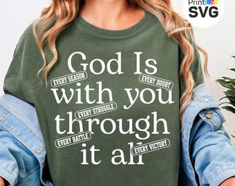 God Christian SVG PNG, Inspirational Christian Quote, God Is With You Through It All, Faith Religious Shirt Sublimation Design