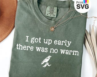 I Got Up Early There Was No Worm SVG PNG, Funny Crow Shirt, Sarcastic Morning Person, Bird Lover Humor, Grumpy Crow Cut File
