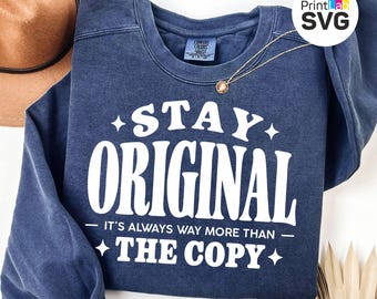 Stay Original SVG, Motivational Quote Svg, Retro Typography Svg, T Shirt Design, Cricut Cut File, Inspirational Saying Svg