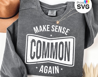 Make Sense Common Again SVG PNG, Funny Common Sense Quote, Retro Distressed T Shirt Design, Cricut Sublimation Digital Download