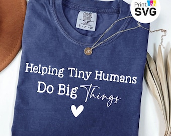 Helping Tiny Humans Do Big Things SVG PNG, Teacher Svg, Preschool Teacher Png, Teacher Shirt Design, Cricut Cut File