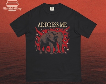 Address Me Elephant Meme Shirt, Dad Humor Shirt, Unhinged Meme Shirt, Weirdcore Japan Style Tee 100% Cotton Comfort Colors Black Unisex Tee