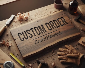 May include: A rectangular live-edge wooden board featuring the engraved text CUSTOM ORDER and CraftOfMelody. The board is surrounded by woodworking tools including a chisel, a hammer, a yellow measuring tape, and tan leather work gloves.