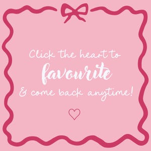 May include: A light pink square graphic with a dark pink wavy border and a bow at the top. The text reads: Click the heart to favorite & come back anytime! A small heart icon is centered at the bottom of the pink background area.