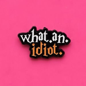 What an Idiot Enamel Pin | Wizard School Meme Backpack Pin