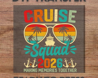 Cruise Squad DTF Transfer, Family Cruise Life 2026 Shirt Design, Friends Vacation Print, Ready To Press Matching Travel Heat Transfer