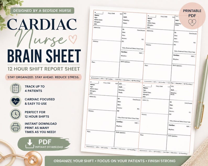 May include: A printable PDF cardiac nurse brain sheet with a 12-hour shift report layout. The sheet includes sections for patient information, assessments, and shift updates. Text on the sheet includes "Stay Organized. Stay Ahead. Reduce Stress."