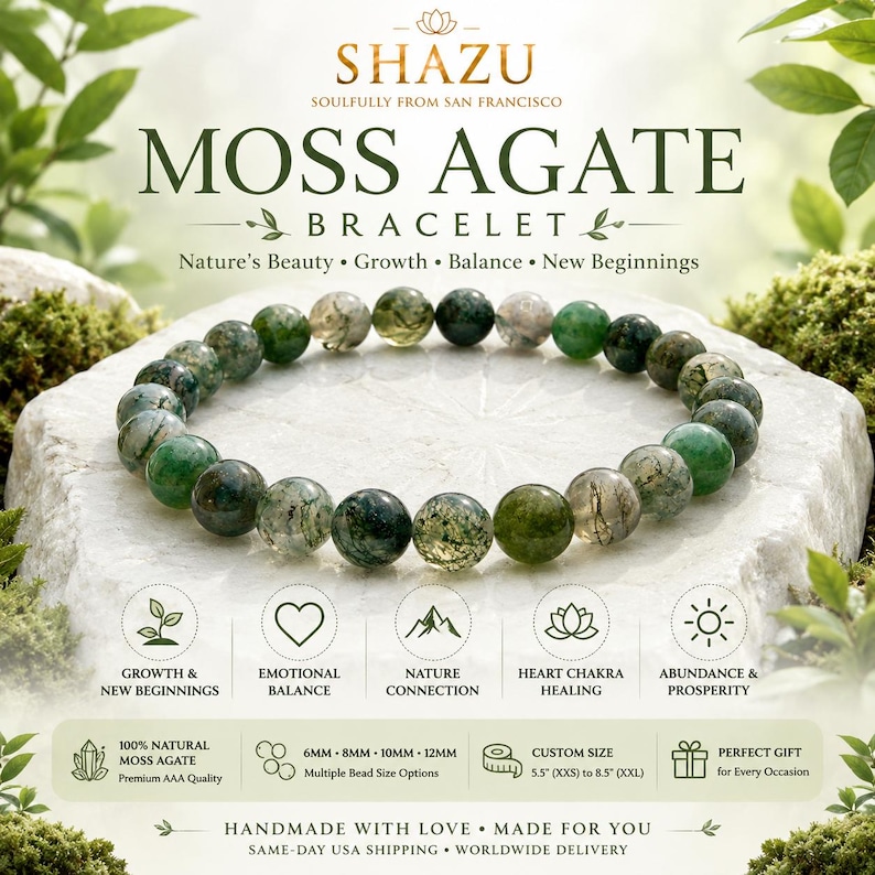 May include: A moss agate beaded bracelet featuring round, polished green and translucent stones. The text reads SHAZU MOSS AGATE BRACELET, Nature's Beauty, Growth, Balance, New Beginnings, and lists bead sizes from 6mm to 12mm and custom sizes 5.5 to 8.5 inches.