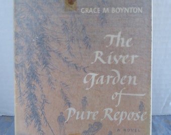 The River Garden of Pure Repose - A Novel - Grace M. Boynton - 1952 Hardcover w/Dustjacket