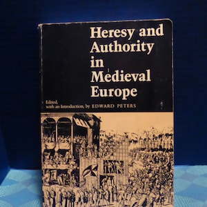 1980 Heresy and Authority in Medieval Europe Edited and intro by Edward Peters