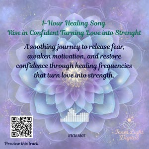 May include: Digital art featuring a purple and blue floral design with text. The text reads "1-Hour Healing Song" and "Rise in Confident Turning Love into Strength." Additional text describes a journey to release fear and restore confidence. A QR code and the words "Preview this track" are also visible.