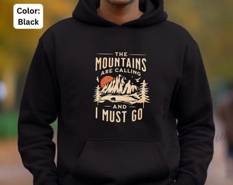 The Mountains Are Calling I Must Go Hoodie | Camping Adventure Outdoor Pullover