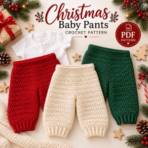May include: A digital crochet pattern titled Christmas Baby Pants featuring a white short-sleeved shirt and three pairs of handmade crochet pants in solid red, cream, and dark green colors, displayed with festive holiday decorations.