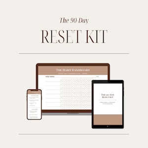 May include: A digital 90-Day Reset Kit displayed on a laptop, tablet, and smartphone. The laptop shows a habit dashboard, while the tablet and phone display the kit's title. The text "The 90-Day RESET KIT" is at the top of the image.