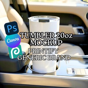 May include: A white 20oz tumbler with a black lid sitting in a car cup holder. The image features text overlays reading TUMBLER 20oz MOCKUP, PRINTIFY, and GENERIC BRAND, along with icons for Photoshop, Canva, and Picsart, showcasing a product display.