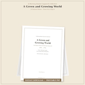 May include: A white document titled A Green and Growing World, A Morning Basket Copywork Collection, featuring ten nature poems to trace and copy. The text includes instructions for Charlotte Mason morning basket use and classic nature poetry.