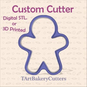 May include: A blue plastic gingerbread man cookie cutter. The words "Custom Cutter" are in purple above the cutter. The text "Digital STL or 3D Printed" is in purple to the left of the cutter. The words "TArtBakeryCutters" are at the bottom.