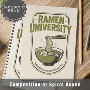 May include: A spiral-bound notebook with a cream-colored cover featuring the text "RAMEN UNIVERSITY" and a graphic of a ramen bowl with chopsticks. The notebook measures 8.5 x 11 inches.