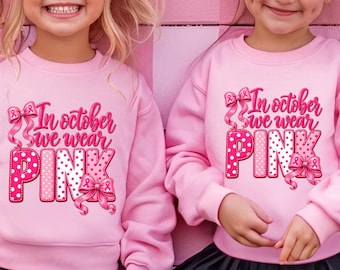 Pink Month Kids Sweatshirt, In October We Wear Pink Breast Cancer Awareness Toddler Sweater, Breast Cancer Awareness Shirt, Wear Pink Hoodie