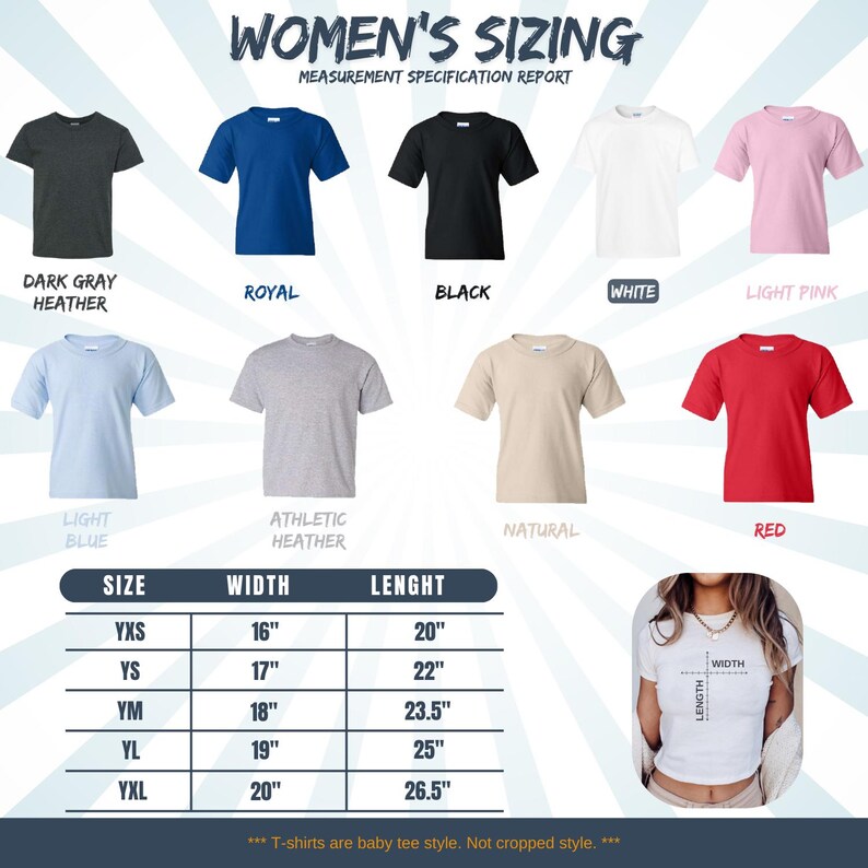 May include: A graphic showing a variety of t-shirts in different colors, including dark gray, royal blue, black, white, and light pink. The image also includes a size chart with measurements in inches for width and length, and the text "WOMEN'S SIZING".