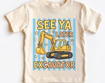 See Ya Later Excavator Toddler Shirt, Cute Minimalist Kids Excavator Tee, Construction Theme Party Natural Shirt, Funny Baby Bodysuit