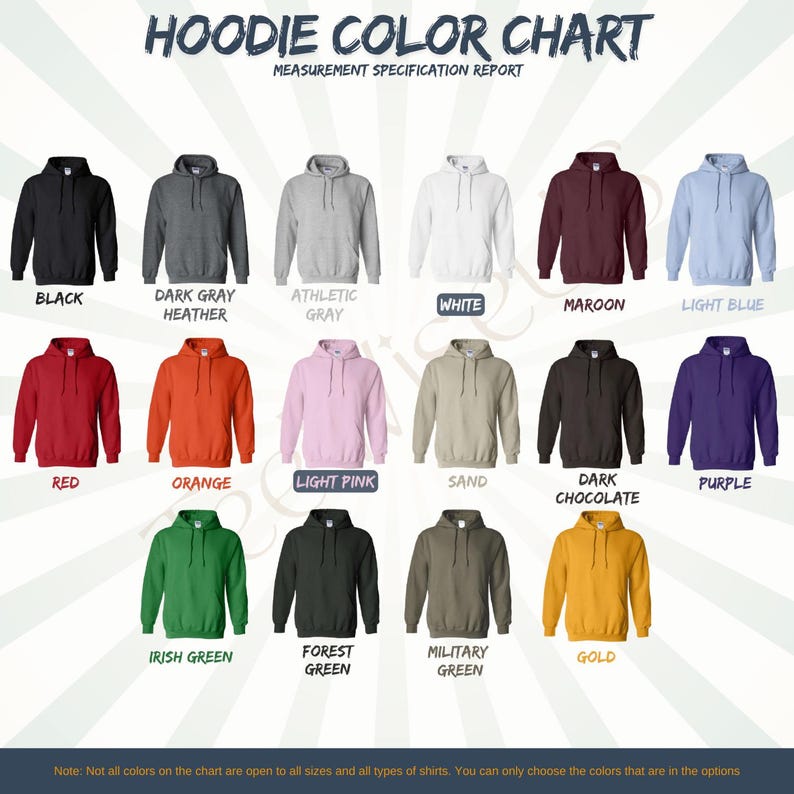May include: A color chart displaying various hoodie colors. The chart includes black, dark gray heather, athletic gray, white, maroon, light blue, red, orange, light pink, sand, dark chocolate, purple, Irish green, forest green, military green, and gold.