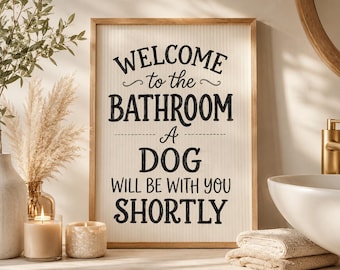 Letrero divertido para el baño con temática de perros: Bienvenido al baño. Un perro estará contigo en breve. Decoración de pared para amantes de las mascotas. Regalo de decoración para perros.