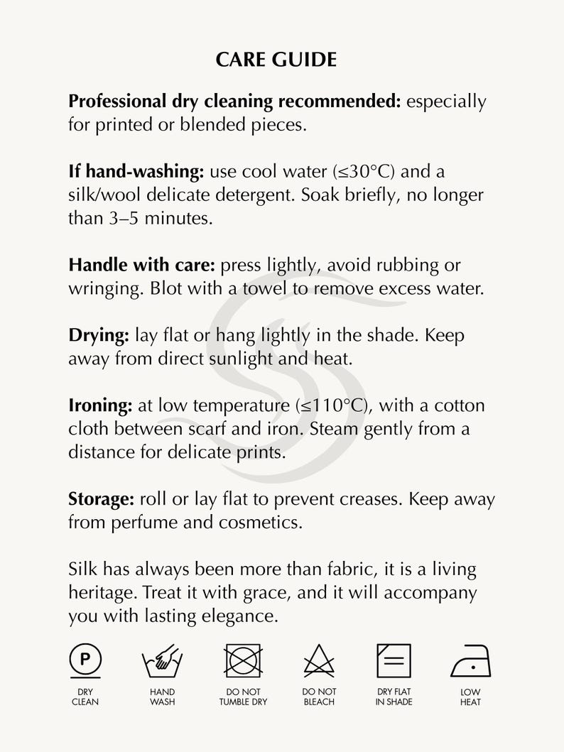 May include: A care guide with instructions for cleaning silk items. The text includes recommendations for dry cleaning, hand washing, drying, ironing, and storage. Symbols for dry clean, hand wash, do not tumble dry, do not bleach, dry flat in shade, and low heat are also present.