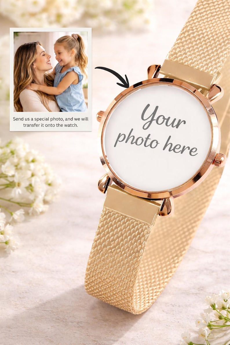 May include: A gold-toned wristwatch with a mesh band and a round face. The watch face has the text "Your photo here". A small photo of a mother and child is in the upper left corner. The text says "Send us a special photo, and we will transfer it onto the watch."
