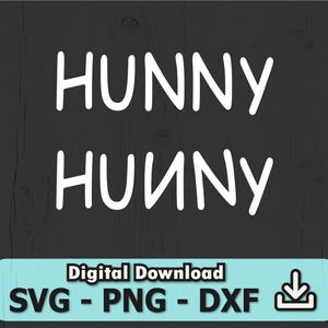 May include: A digital graphic file featuring the word HUNNY written twice in a white, rounded, sans-serif font. The top line is standard, while the bottom line is mirrored. Below, a light blue banner displays Digital Download, SVG, PNG, DXF.
