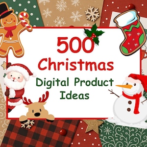 May include: A festive image with a white frame displaying the text "500 Christmas Digital Product Ideas" in red and green. The frame is surrounded by Christmas-themed illustrations, including a gingerbread man, Santa Claus, a snowman, and a Christmas stocking.