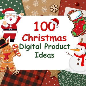 May include: A festive image with the text "100 Christmas Digital Product Ideas" in red and green. The image features Santa Claus, a gingerbread man, a snowman, and a Christmas stocking, all in a colorful, cartoon style, set against a backdrop of holiday-themed patterns.