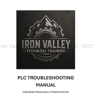 Peut inclure: Un manuel intitulé "PLC Troubleshooting Manual" avec le logo "Iron Valley Technical Training". Le logo présente une chaîne de montagnes au-dessus d'un engrenage, avec du texte en dessous. Le manuel fait partie de la "Industrial Maintenance Training Series".